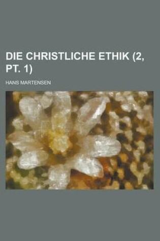 Cover of Die Christliche Ethik (2, PT. 1)