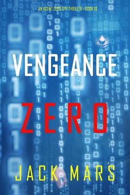 Book cover for Vengeance Zero (An Agent Zero Spy Thriller-Book #10)