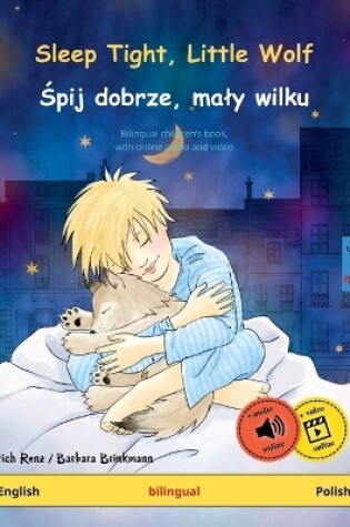 Cover of Sleep Tight, Little Wolf - Śpij dobrze, maly wilku (English - Polish)