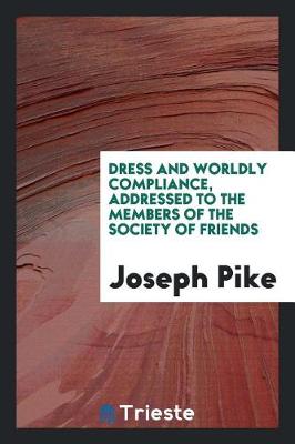 Book cover for Dress and Worldly Compliance, Addressed to the Members of the Society of Friends