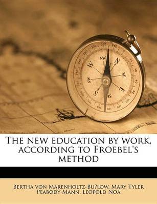 Book cover for The New Education by Work, According to Froebel's Method