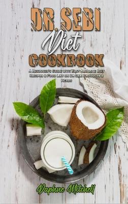 Book cover for Dr. Sebi Diet Cookbook