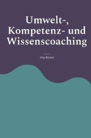 Cover of Umwelt-, Kompetenz- und Wissenscoaching