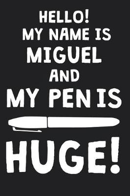 Book cover for Hello! My Name Is MIGUEL And My Pen Is Huge!