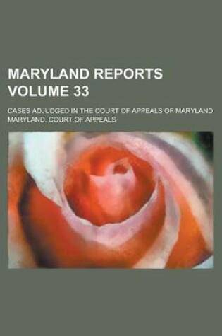 Cover of Maryland Reports; Cases Adjudged in the Court of Appeals of Maryland Volume 33