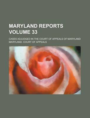 Book cover for Maryland Reports; Cases Adjudged in the Court of Appeals of Maryland Volume 33