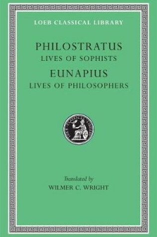 Cover of Lives of the Sophists. Eunapius: Lives of the Philosophers and Sophists