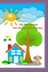 Book cover for My Two Homes - The City and the Country