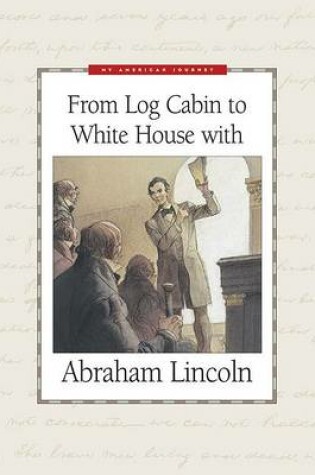 Cover of From Log Cabin to White House with Abraham Lincoln