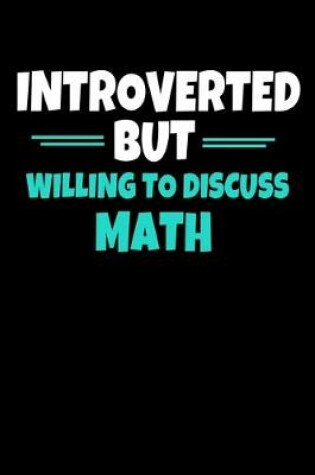 Cover of Introverted But Willing To Discuss Math