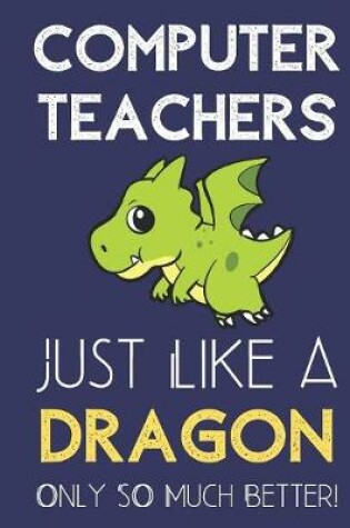 Cover of Computer Teachers Just Like a Dragon Only So Much Better
