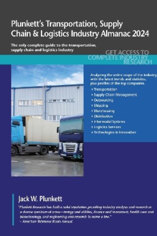 Cover of Plunkett's Transportation, Supply Chain & Logistics Industry Almanac 2024: Transportation, Supply Chain & Logistics Industry Market Research, Statistics, Trends and Leading Companies