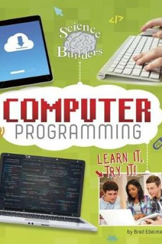 Cover of Computer Programming: Learn it, Try it (Science Brain Builders)