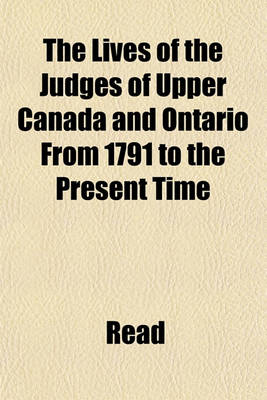 Book cover for The Lives of the Judges of Upper Canada and Ontario from 1791 to the Present Time