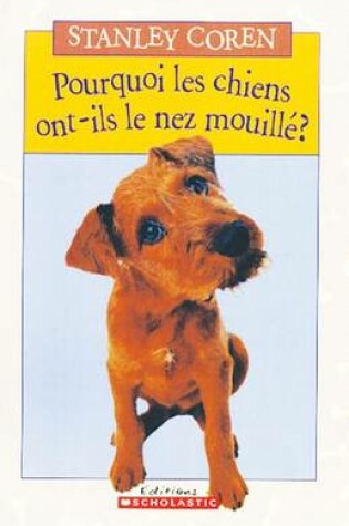 Cover of Pourquoi Les Chiens Ont-Ils Le Nez Mouill