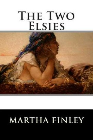 Cover of The Two Elsies (A Sequel to Elsie at Nantucket) Book 10