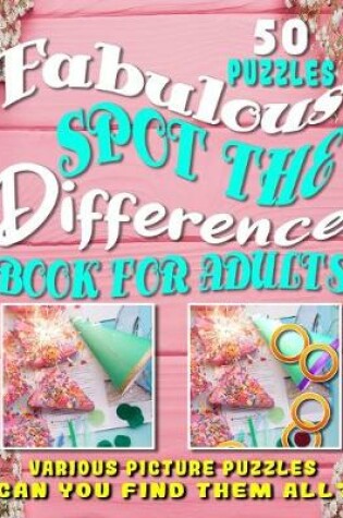 Cover of Fabulous Spot the Difference Book for Adults. Various Picture Puzzles