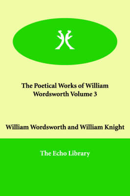 Book cover for The Poetical Works of William Wordsworth Volume 3