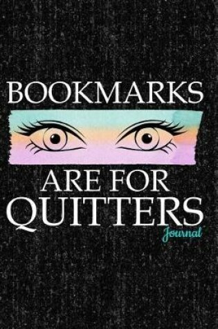 Cover of Bookmarks Are for Quitters Journal