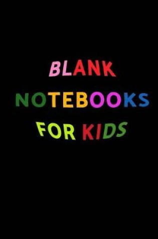 Cover of Blank Notebooks For Kids