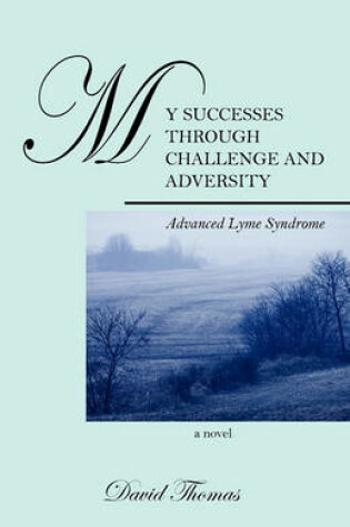 Cover of My Successes Through Challange and Adversity