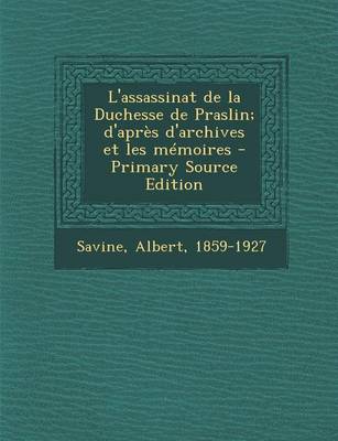 Book cover for L'assassinat de la Duchesse de Praslin; d'apres d'archives et les memoires - Primary Source Edition