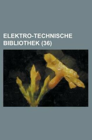 Cover of Elektro-Technische Bibliothek (36 )