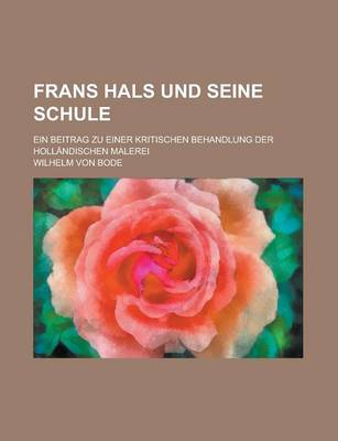 Book cover for Frans Hals Und Seine Schule; Ein Beitrag Zu Einer Kritischen Behandlung Der Hollandischen Malerei