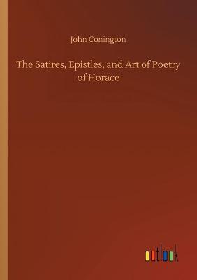 Book cover for The Satires, Epistles, and Art of Poetry of Horace