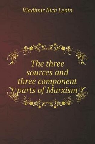 Cover of The three sources and three component parts of Marxism