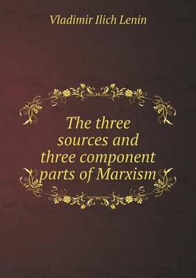 Book cover for The three sources and three component parts of Marxism