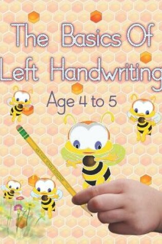 Cover of The Basics of Left Handwriting, Age 4 - 5