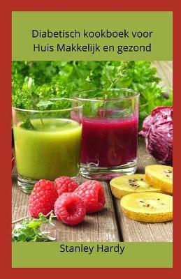 Book cover for Diabetisch kookboek voor Huis Makkelijk en gezond