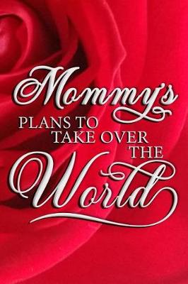 Book cover for Mommy's Plans To Take Over The World