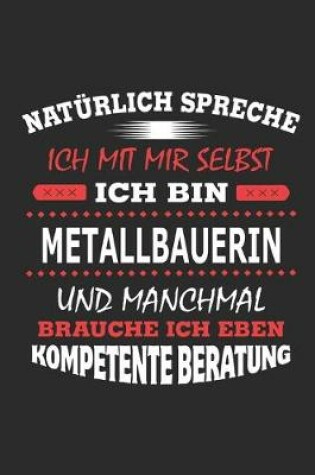 Cover of Natürlich spreche ich mit mir selbst Ich bin Metallbauerin und manchmal brauche ich eben kompetente Beratung