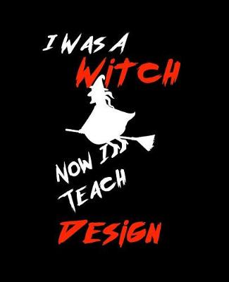 Book cover for I Was A Witch Now I Teach Design