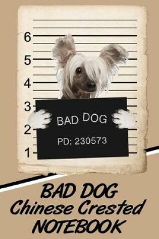 Cover of Bad Dog Chinese Crested Notebook