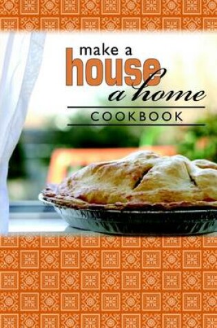 Cover of Make a House a Home : Cookbook