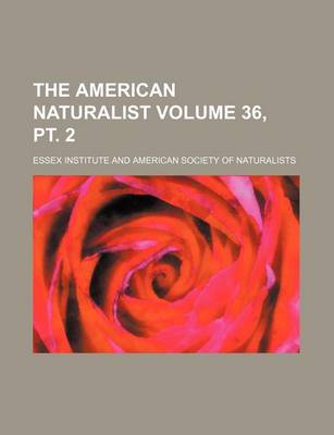 Book cover for The American Naturalist Volume 36, PT. 2