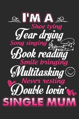 Book cover for I'm a shoe tying fear drying song singing book reading smile bringing multitasking never resting double lovin single mum