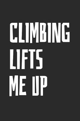 Book cover for Climbing Lifts Me Up