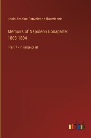 Cover of Memoirs of Napoleon Bonaparte; 1803-1804