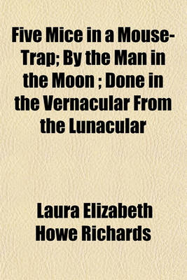 Book cover for Five Mice in a Mouse-Trap; By the Man in the Moon; Done in the Vernacular from the Lunacular