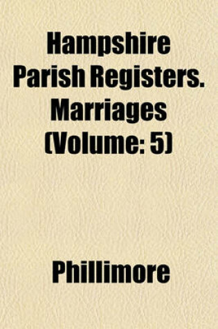 Cover of Hampshire Parish Registers. Marriages (Volume