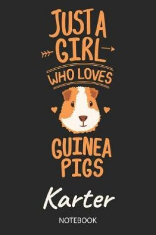 Cover of Just A Girl Who Loves Guinea Pigs - Karter - Notebook