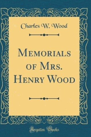 Cover of Memorials of Mrs. Henry Wood (Classic Reprint)