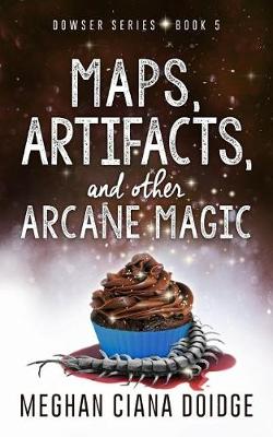 Cover of Maps, Artifacts, and Other Arcane Magic