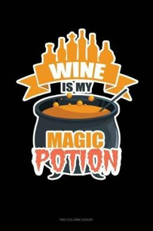 Cover of Wine Is My Magic Potion