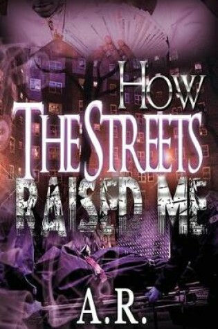 Cover of How the Streets Raised Me