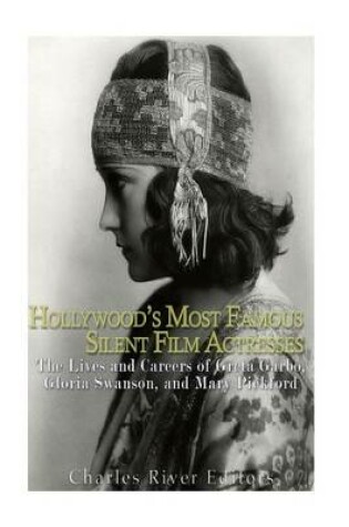 Cover of Hollywood's Most Famous Silent Film Actresses